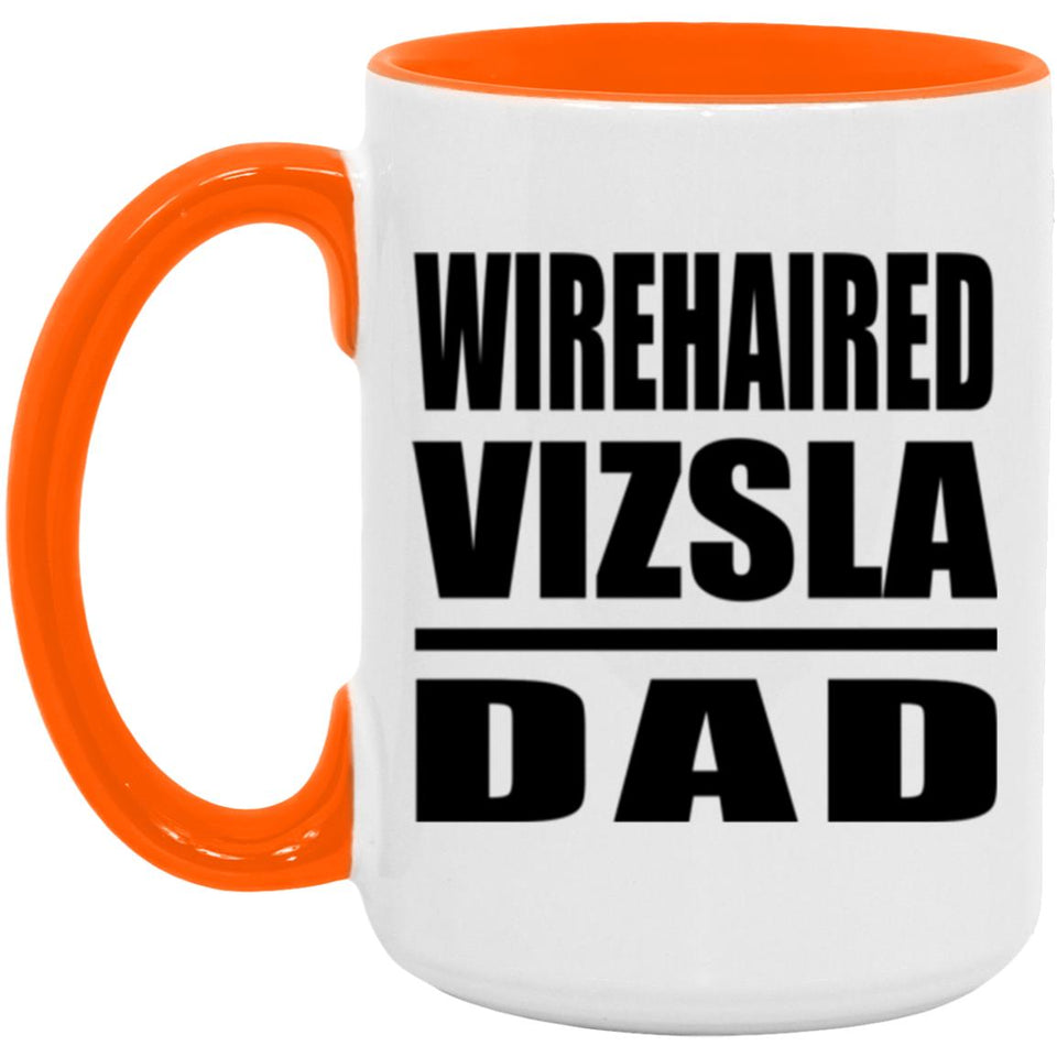 Wirehaired Vizsla Dad - 15oz Accent Mug Orange