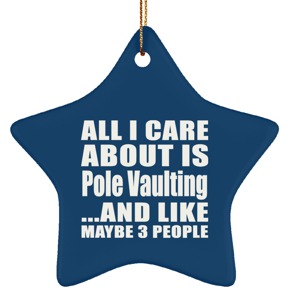 All I Care About Is Pole Vaulting - Star Ornament