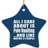 All I Care About Is Pole Vaulting - Star Ornament