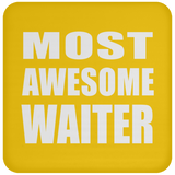 Most Awesome Waiter - Drink Coaster