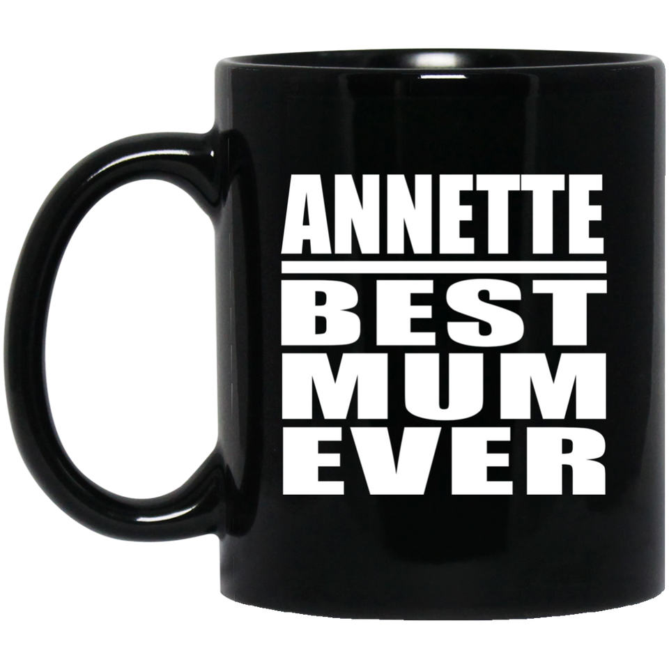 Annette Best Mum Ever - 11 Oz Coffee Mug Black