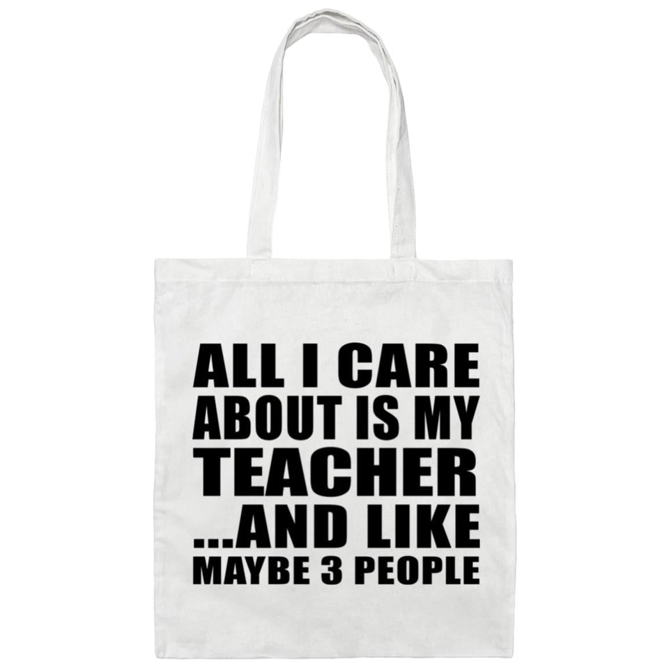 All I Care About Is My Teacher - Tote Bag White