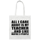 All I Care About Is My Teacher - Tote Bag White