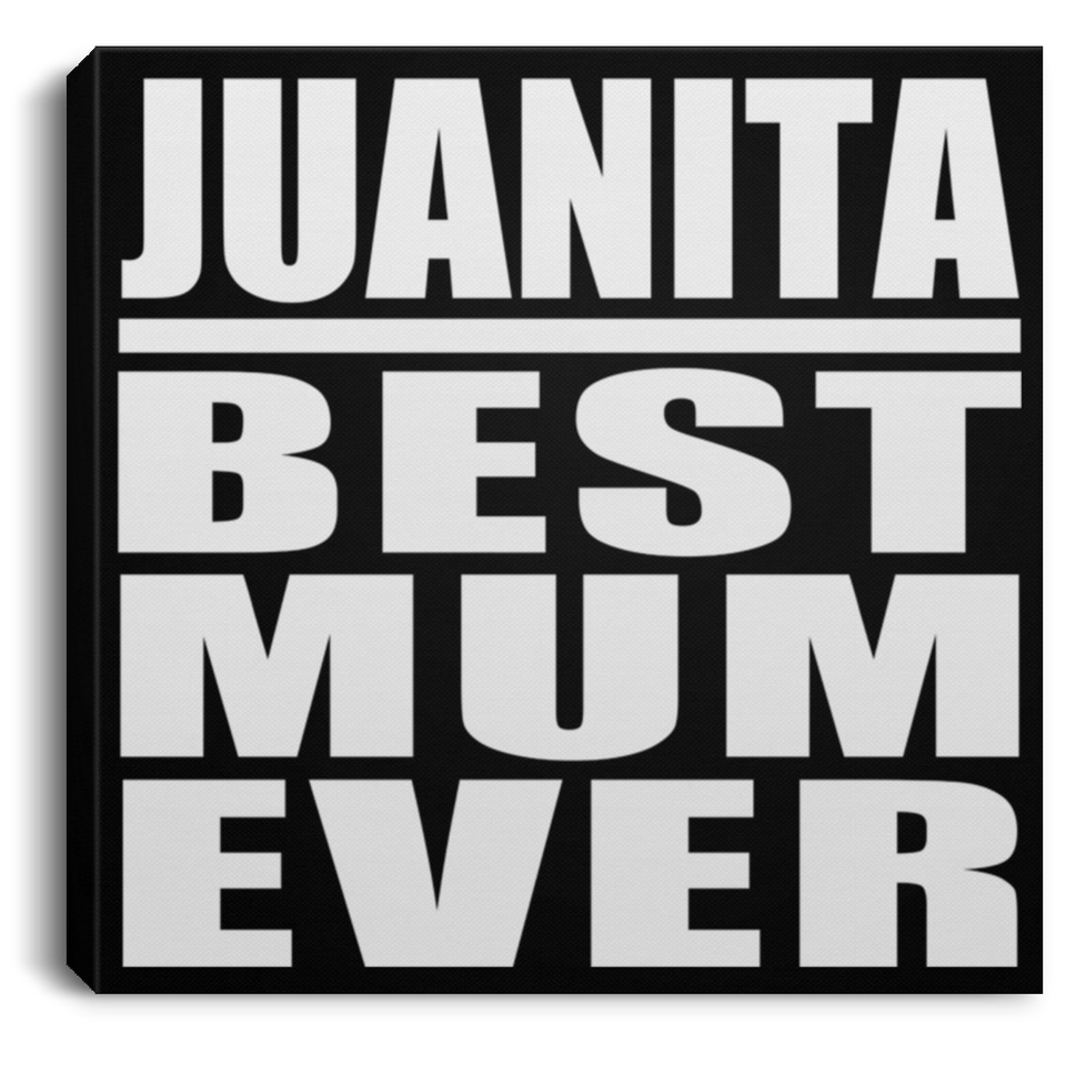 Juanita Best Mum Ever - Canvas Square