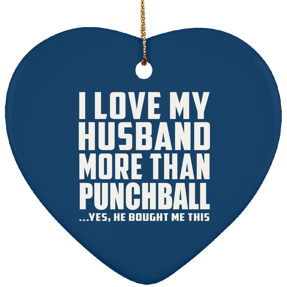 I Love My Husband More Than Punchball - Heart Ornament
