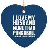 I Love My Husband More Than Punchball - Heart Ornament