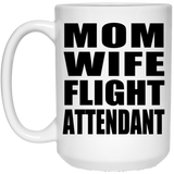 Mom Wife Flight Attendant - 15oz Coffee Mug