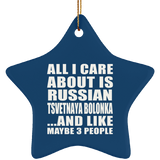 All I Care About Is Russian Tsvetnaya Bolonka - Star Ornament