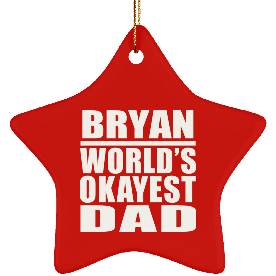 Bryan World's Okayest Dad - Star Ornament