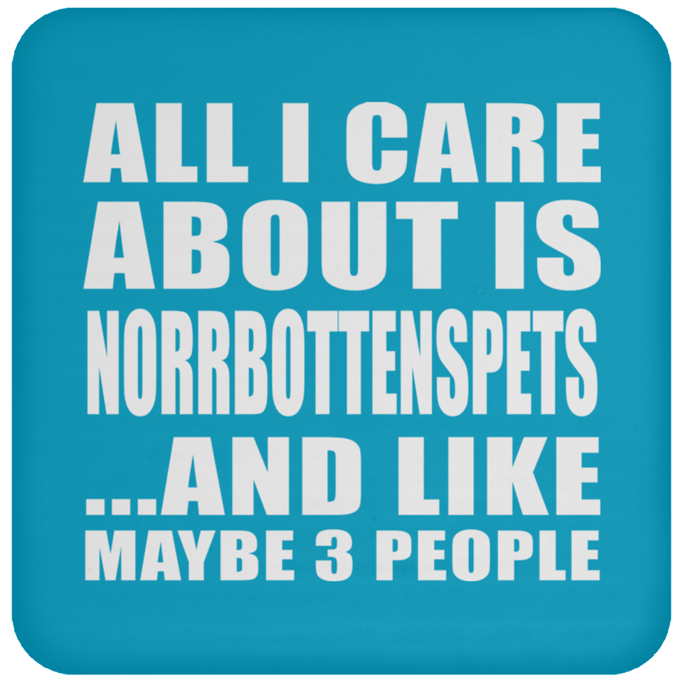 All I Care About Is Norrbottenspets - Drink Coaster