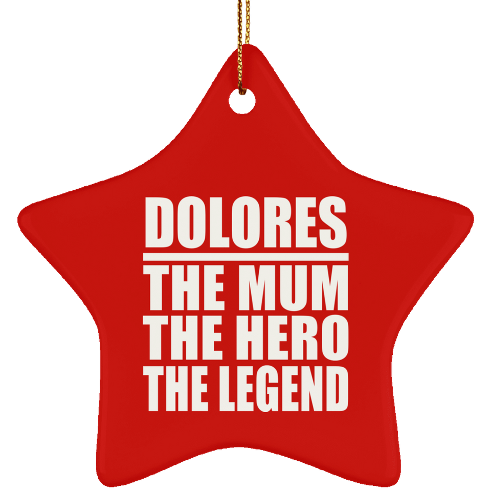 Dolores The Mum The Hero The Legend - Star Ornament