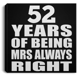 52nd Anniversary 52 Years of Being Mrs Always Right - Canvas Square