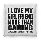 I Love My Girlfriend More Than Gaming - Throw Pillow