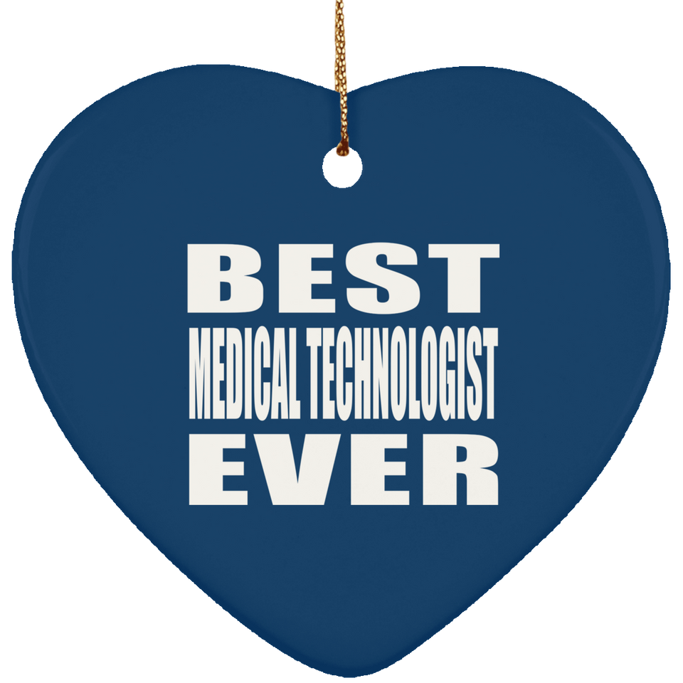 Best Medical Technologist Ever - Heart Ornament