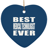 Best Medical Technologist Ever - Heart Ornament