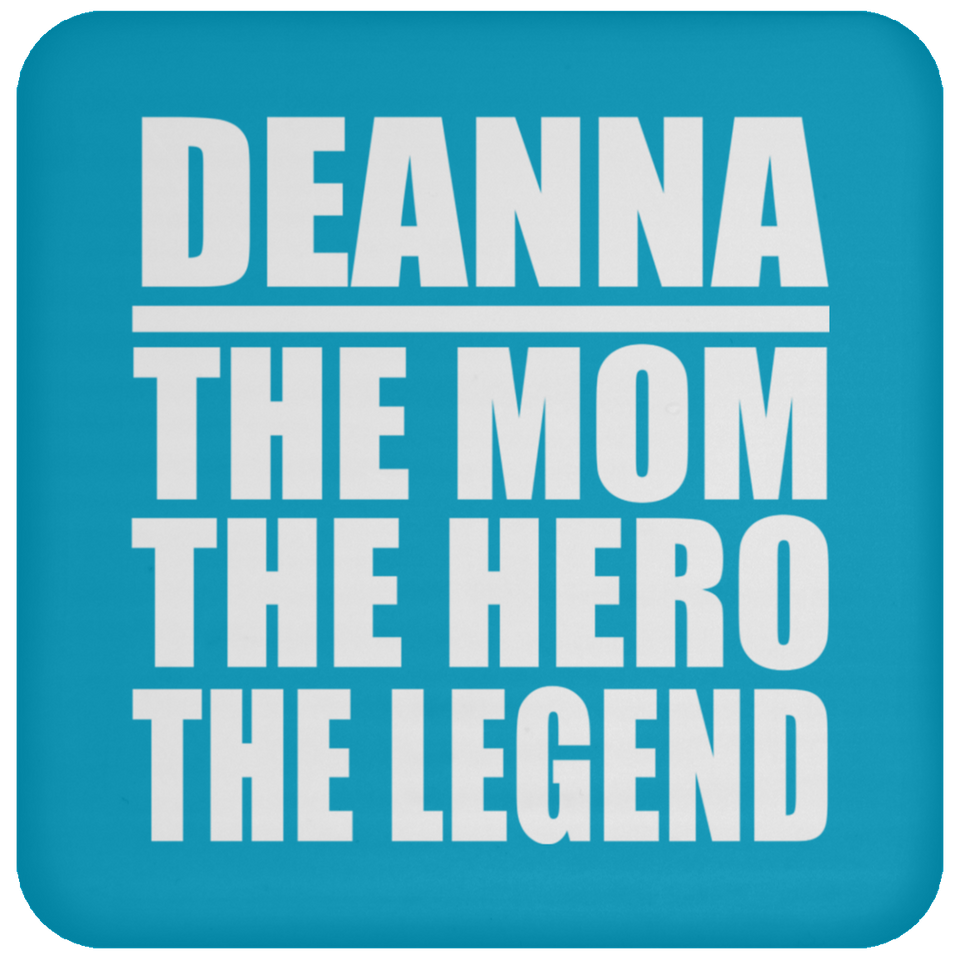 Deanna The Mom The Hero The Legend - Drink Coaster