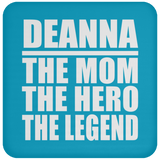 Deanna The Mom The Hero The Legend - Drink Coaster