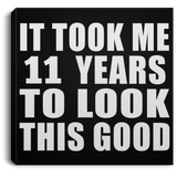 11th Birthday Took Me 11 Years To Look This Good - Canvas Square