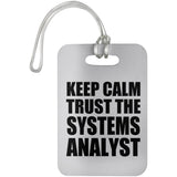 Keep Calm and Trust The Systems Analyst - Luggage Bag Tag