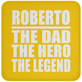 Roberto The Dad The Hero The Legend - Drink Coaster