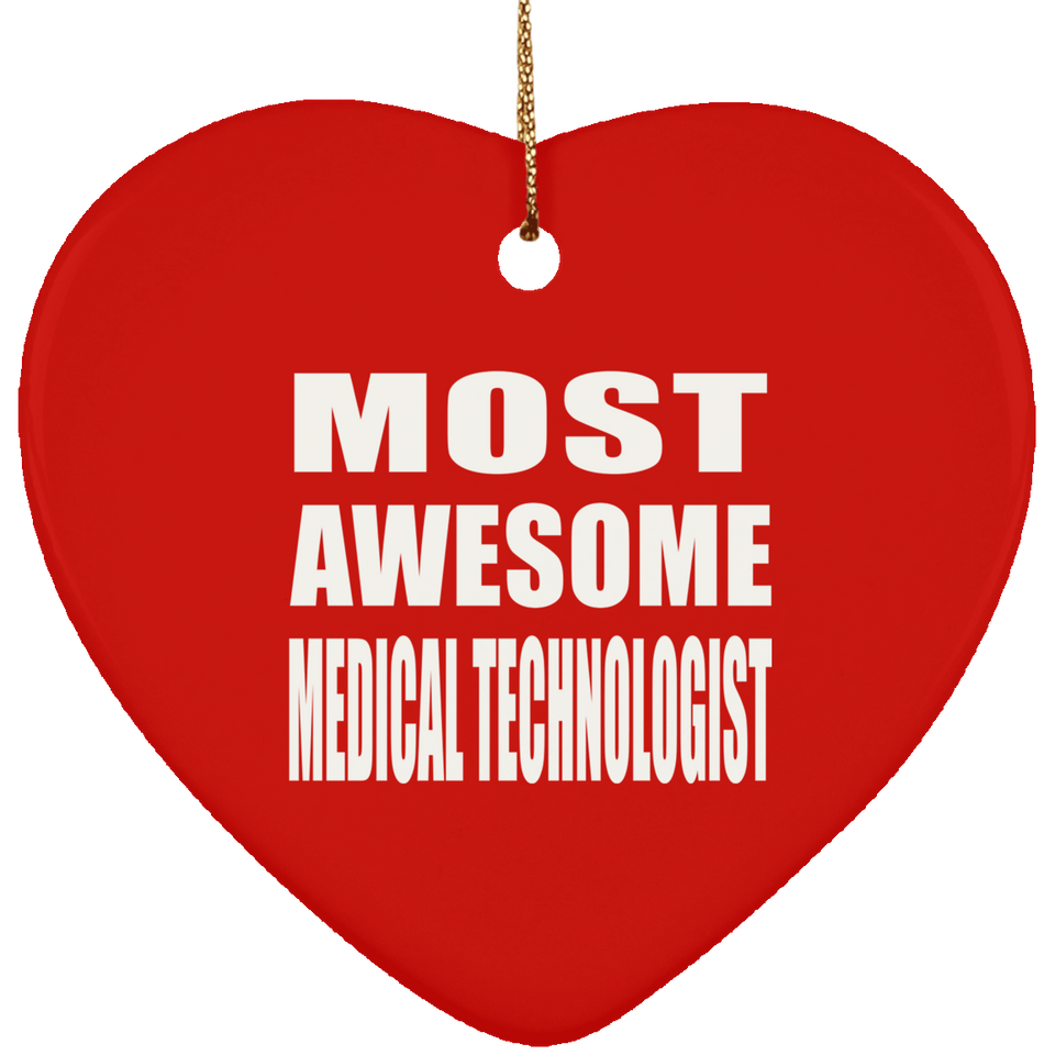 Most Awesome Medical Technologist - Heart Ornament