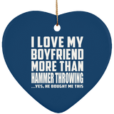 I Love My Boyfriend More Than Hammer Throwing - Heart Ornament