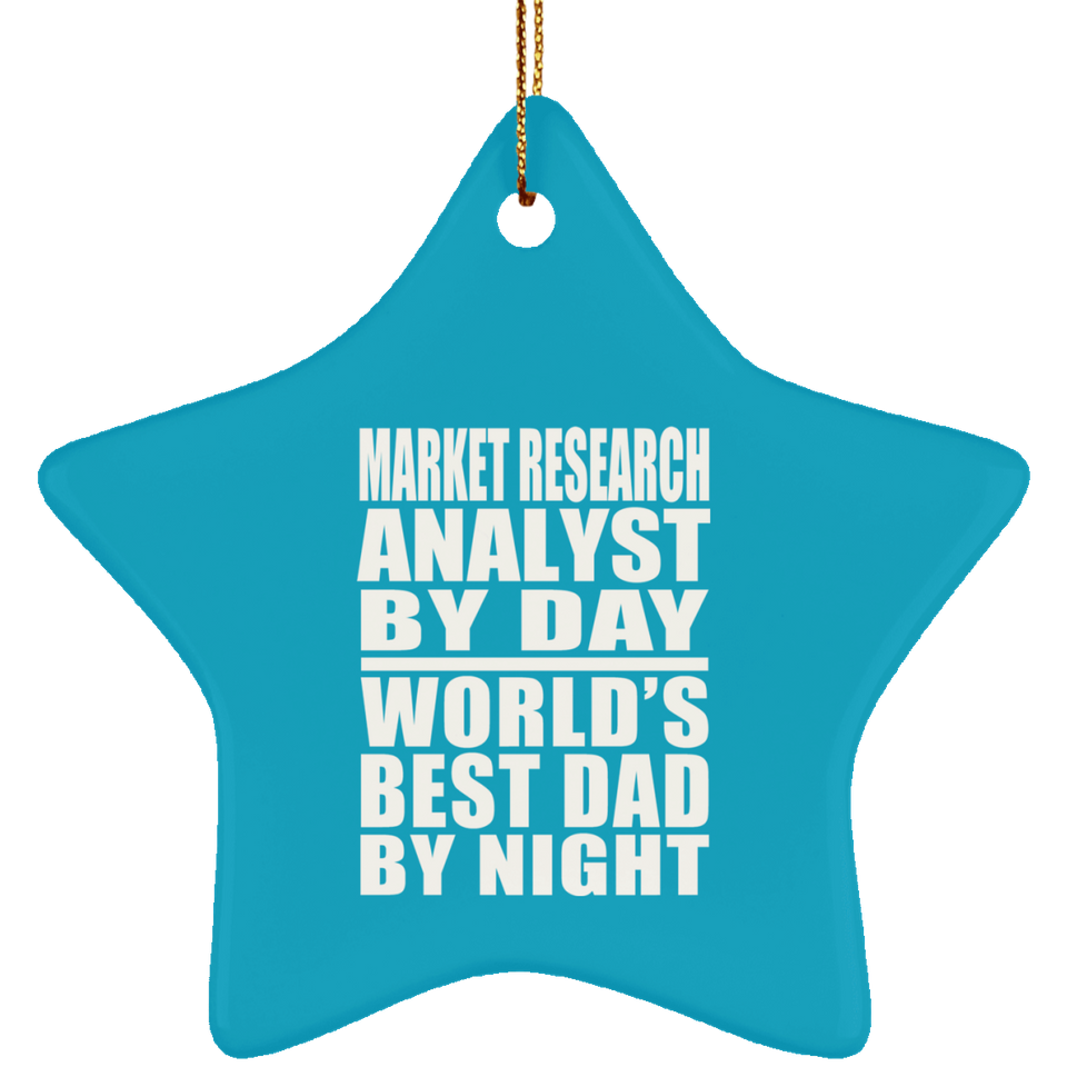 Market Research Analyst By Day World's Best Dad By Night - Star Ornament