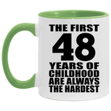 48th Birthday First 48 Years of Childhood Are The Hardest - 11oz Accent Mug Green