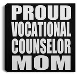 Proud Vocational Counselor Mom - Canvas Square