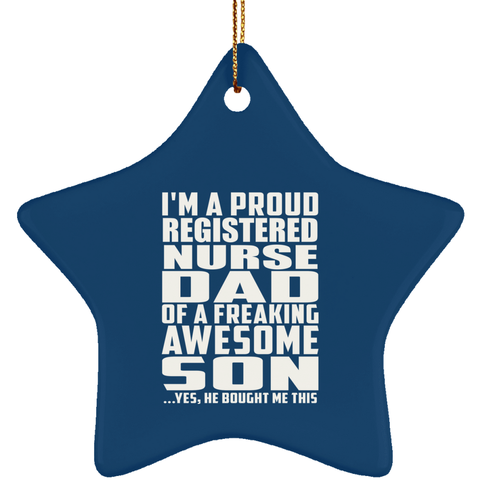 Proud Registered Nurse Dad Of Awesome Son - Star Ornament