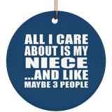 All I Care About Is My Niece - Circle Ornament