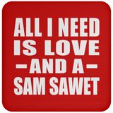 All I Need Is Love And A Sam Sawet - Drink Coaster