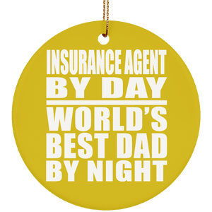 Insurance Agent By Day World's Best Dad By Night - Circle Ornament