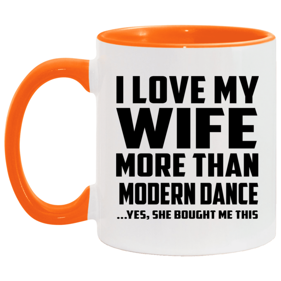 I Love My Wife More Than Modern Dance - 11oz Accent Mug Orange