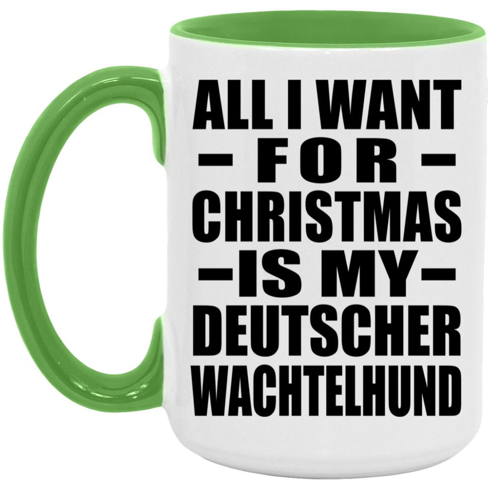All I Want For Christmas Is My Deutscher Wachtelhund - 15oz Accent Mug Green