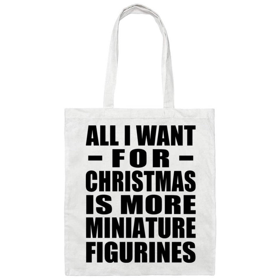 All I Want For Christmas Is More Miniature Figurines - Tote Bag White