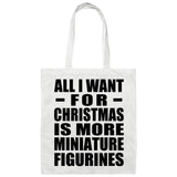 All I Want For Christmas Is More Miniature Figurines - Tote Bag White