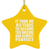 85th Birthday Took 85 Years To Become Awesome & Perfect - Star Ornament