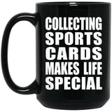 Collecting Sports Cards Makes Life Special - 15oz Coffee Mug Black