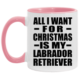 All I Want For Christmas Is My Labrador Retriever - 11oz Accent Mug Pink