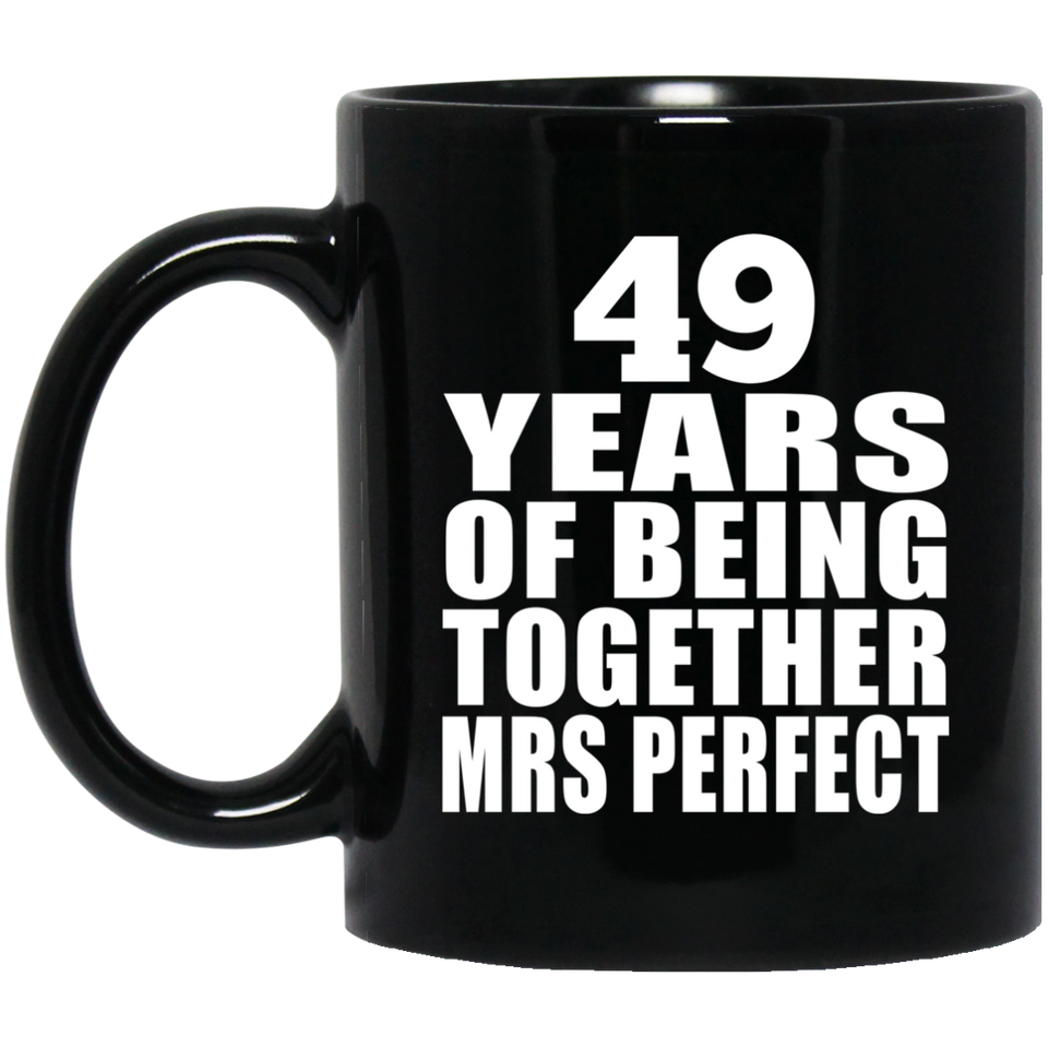 49th Anniversary 49 Years Of Being Mrs Perfect - 11 Oz Coffee Mug Black