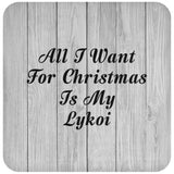 All I Want For Christmas Is My Lykoi - Drink Coaster F