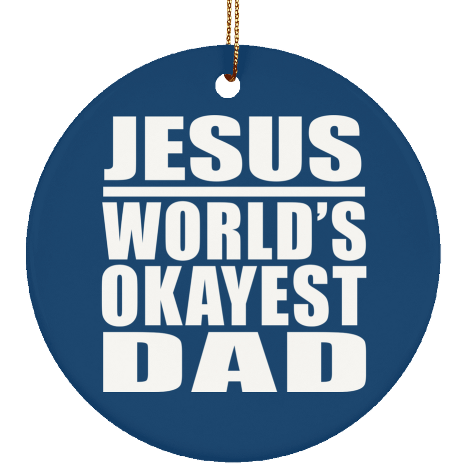 Jesus World's Okayest Dad - Circle Ornament