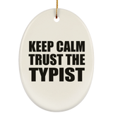 Keep Calm and Trust The Typist - Oval Ornament