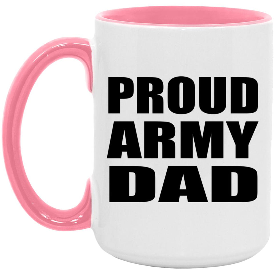 Proud Army Dad - 15oz Accent Mug Pink