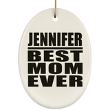 Jennifer Best Mom Ever - Oval Ornament