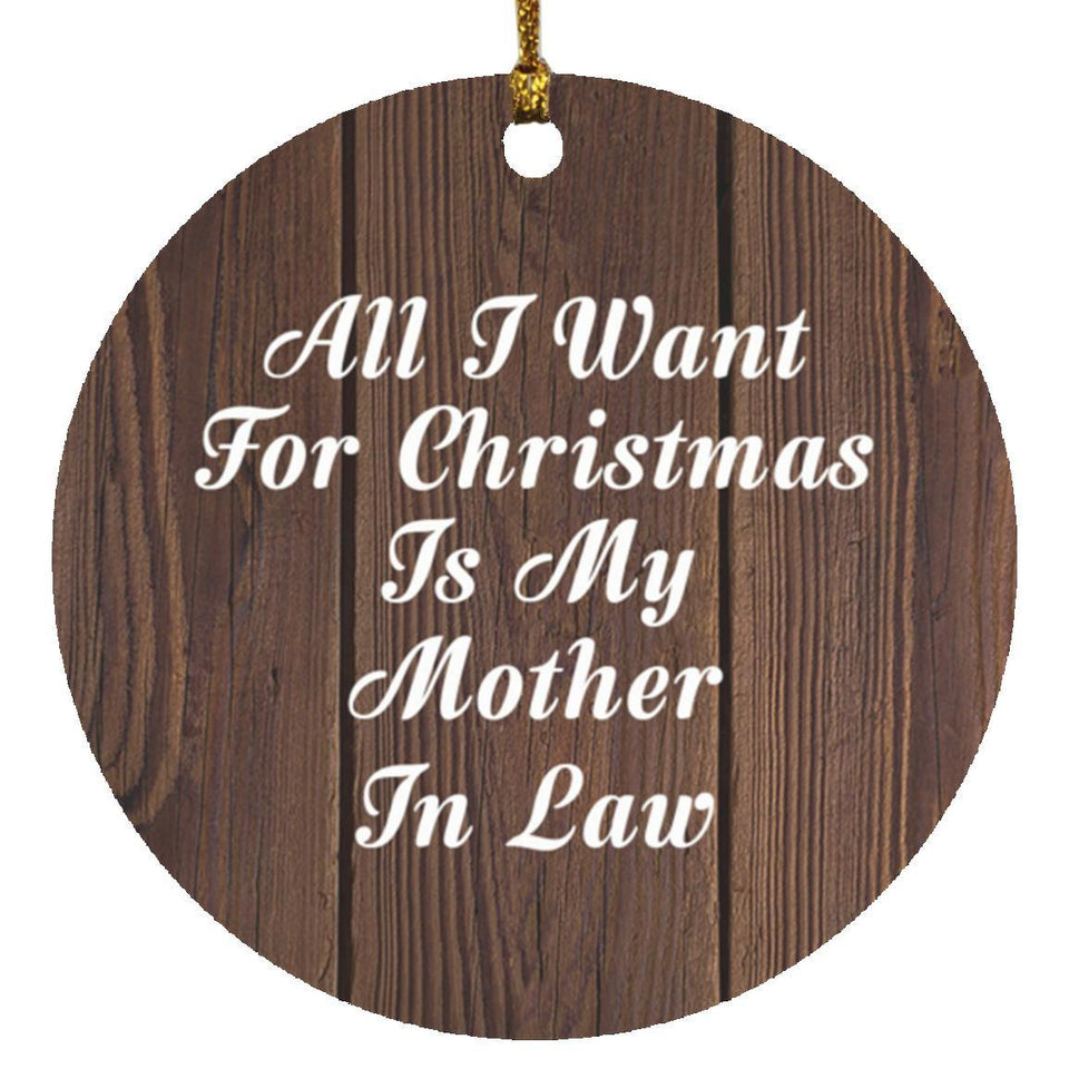 All I Want For Christmas Is My Mother In Law - Circle Ornament D