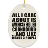 All I Care About Is American English Coonhound - Oval Ornament