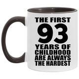 93rd Birthday First 93 Years of Childhood Are The Hardest - 11oz Accent Mug Black