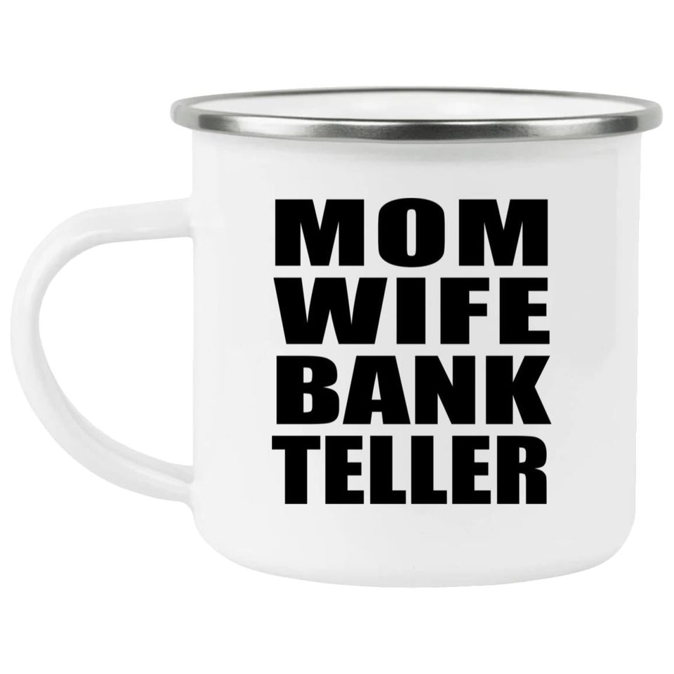 Mom Wife Bank Teller - 12oz Camping Mug
